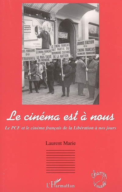 Le cinéma est à nous : le PCF et le cinéma français de la Libération à nos jours