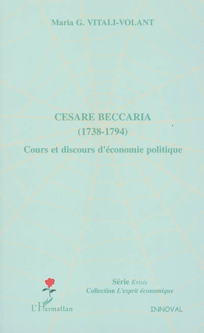 Cesare Beccaria, 1738-1794 : cours et discours d'économie politique