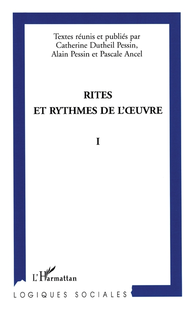 Rites et rythmes de l'oeuvre : actes du Colloque international de Grenoble, 27-29 novembre 2003