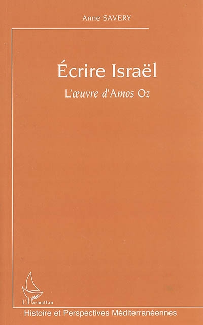 Écrire Israël : l'oeuvre d'Amos Oz
