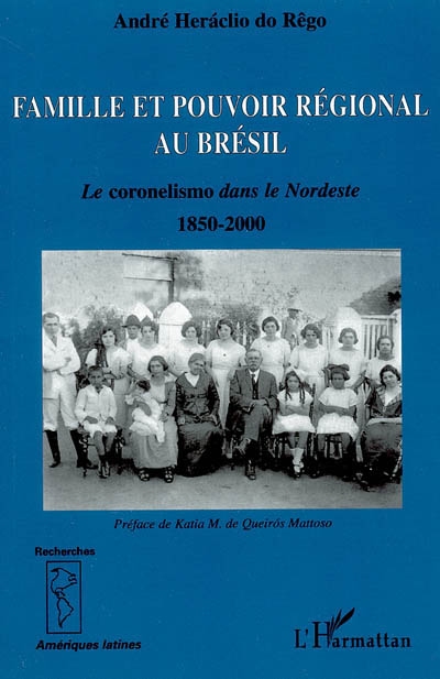 Famille et pouvoir régional au Brésil : le coronelismo dans le Nordeste, 1850-2000