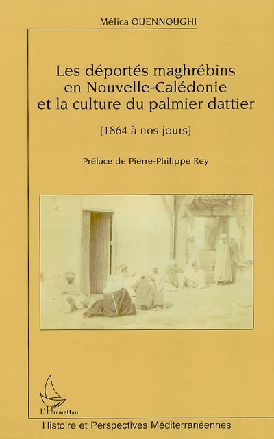 Les déportés maghrébins en Nouvelle-Calédonie et la culture du palmier dattier : de 1864 à nos jours