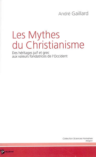 Les mythes du christianisme : des héritages juif et grec aux valeurs fondatrices de l'Occident