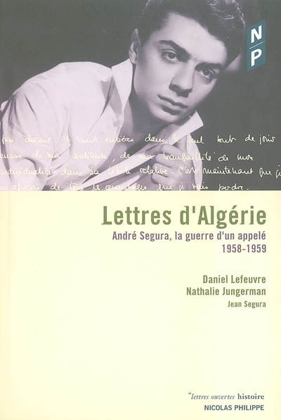 Lettres d'Algérie : André Segura, la guerre d'un appelé, mars 1958-avril 1959