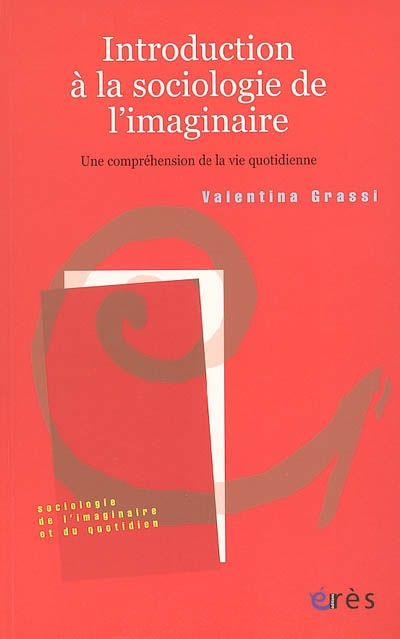 Introduction à la sociologie de l'imaginaire : une compréhension de la vie quotidienne