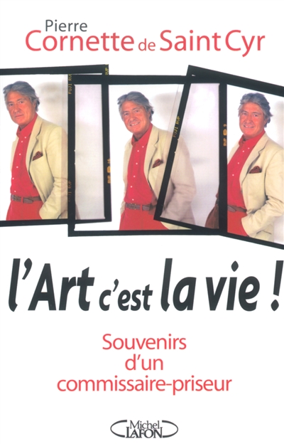 L'art c'est la vie ! : Souvenirs d'un commissaire-priseur