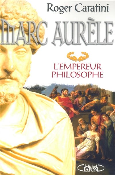 Marc Aurèle : l'empereur philosophe