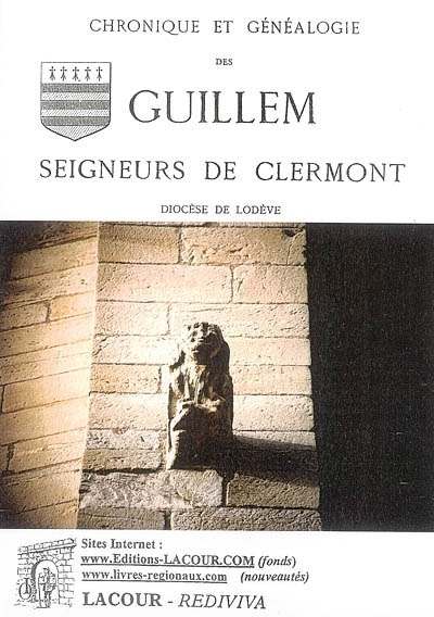 Chronique et généalogie des Guillem, seigneurs de Clermont, diocèse de Lodève, et des diverses branches de leur famille