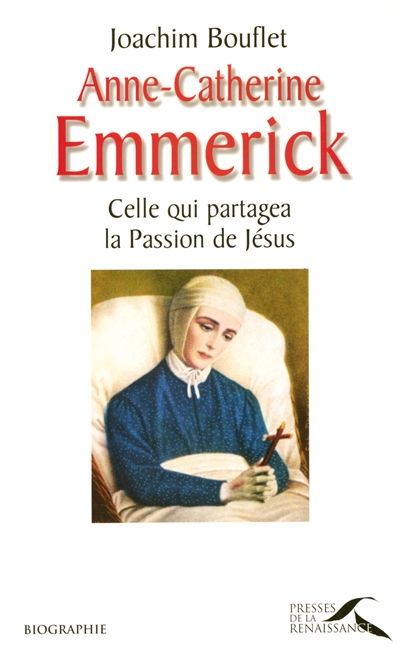 Anne-Catherine Emmerick : celle qui partagea la Passion du Christ