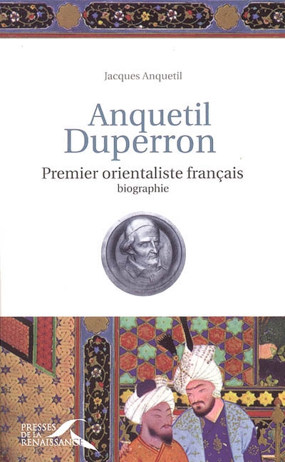 Anquetil-Duperron : premier orientaliste français
