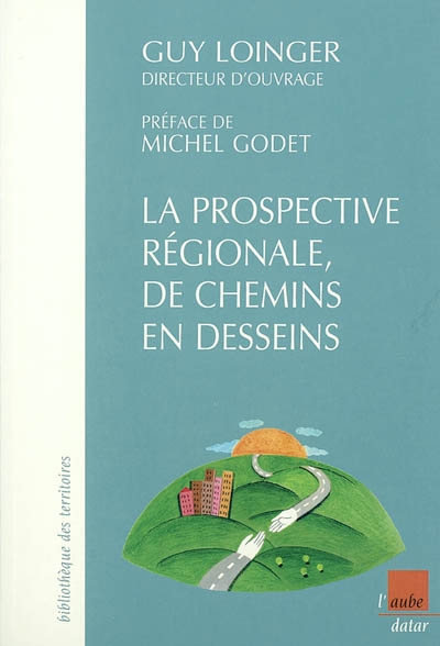 La prospective régionale, de chemins en desseins : neuf études de cas en France et en Europe