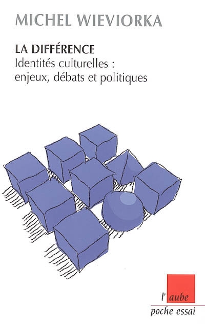 La différence : identités culturelles, enjeux, débats et politiques