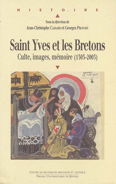 Saint Yves et les Bretons : culte, images, mémoire, 1303-2003 : actes du colloque de Tréguier, 18-20 septembre 2003