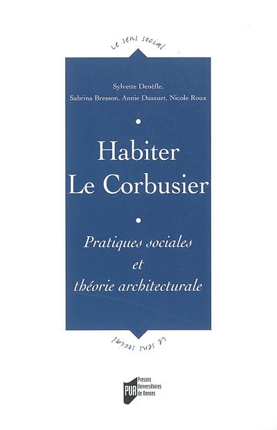 Habiter Le Corbusier : pratiques sociales et théorie architecturale