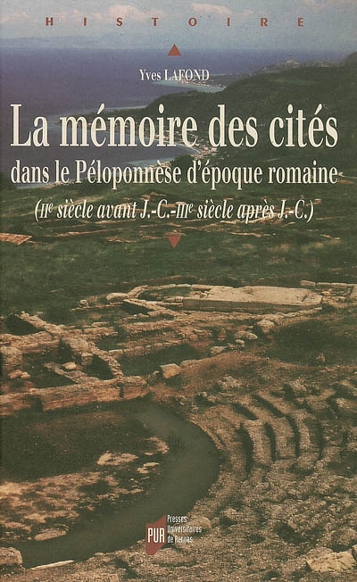 La mémoire des cités : dans le Péloponèse d'époque romaine (IIe s. av. J-C-IIIe s. ap. J-C)