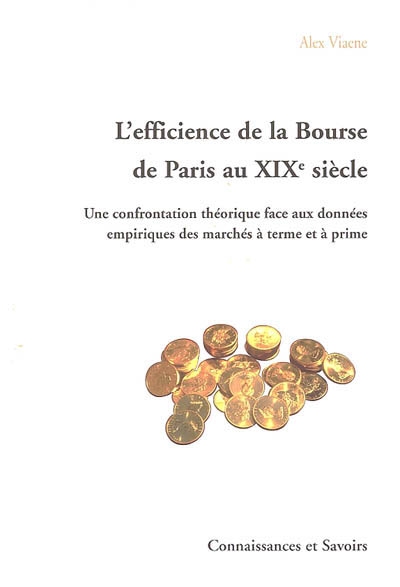L'efficience de la Bourse de Paris au XIXe siècle : une confrontation théorique face aux données empiriques des marchés à terme et à prime