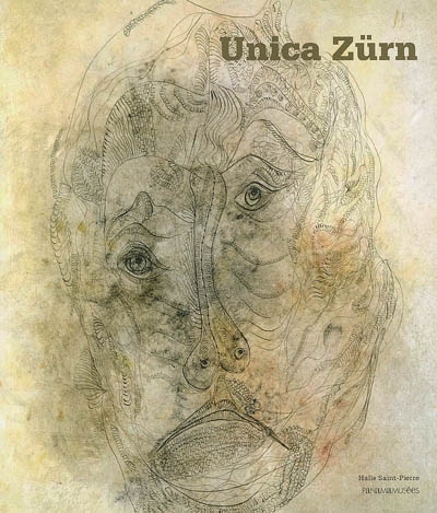 Unica Zürn : [exposition, Paris, Halle Saint Pierre du 25 septembre 2006 au 4 mars 2007]