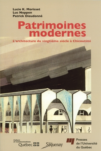 Patrimoines modernes : l'architecture du vingtième siècle à Chicoutimi