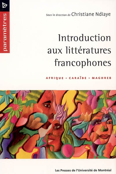 Introduction aux littératures francophones : Afrique, Caraïbe, Maghreb