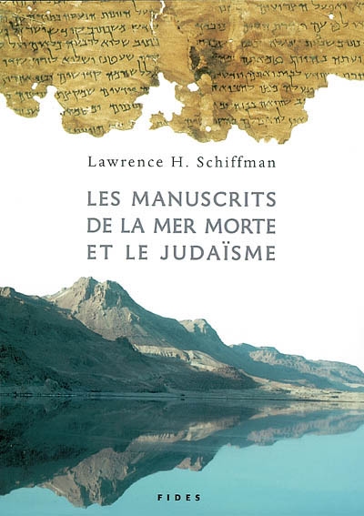 Les manuscrits de la mer Morte et le judaïsme : l'apport de l'ancienne bibliothèque de Qumrân à l'histoire du judaïsme