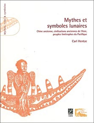 Mythes et symboles lunaires (Chine ancienne, civilisations anciennes de l'Asie, peuples limitrophes du Pacifique)