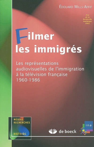 Filmer les immigrés : les représentations audiovisuelles de l'immigration à la télévision française, 1960-1986