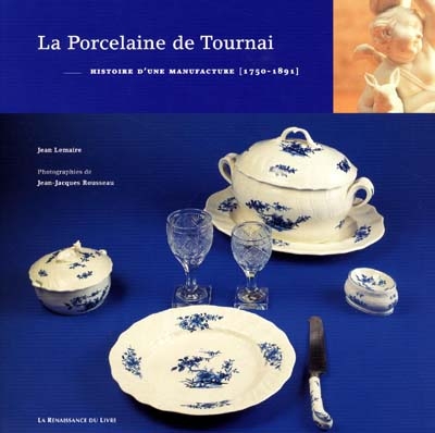 La porcelaine de Tournai / Jean Lemaire