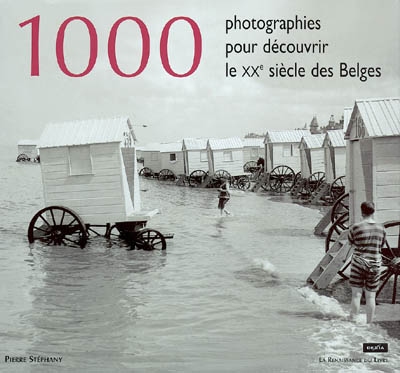 1.000 photographies pour découvrir le XXe siècle des Belges