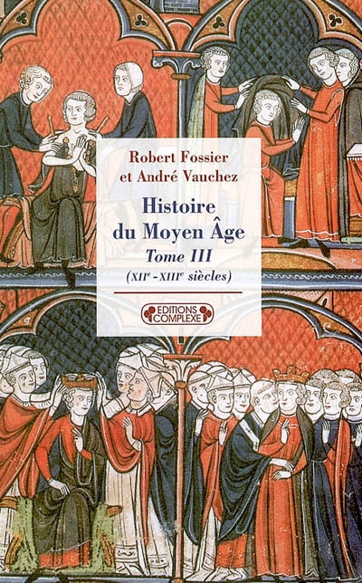 Histoire du Moyen âge. Tome III , XIIe-XIIIe siècles