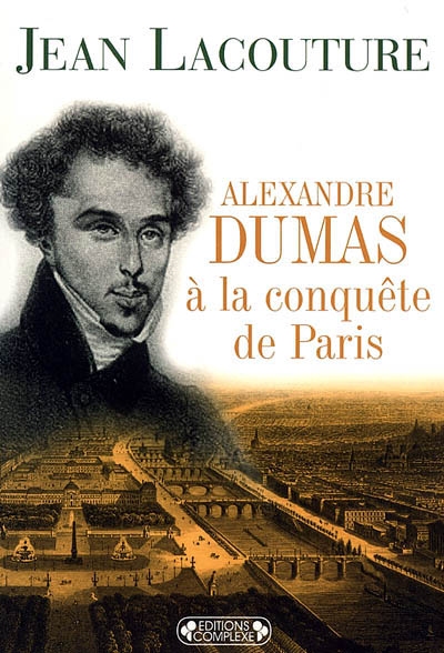 Alexandre Dumas à la conquête de Paris : 1822-1831