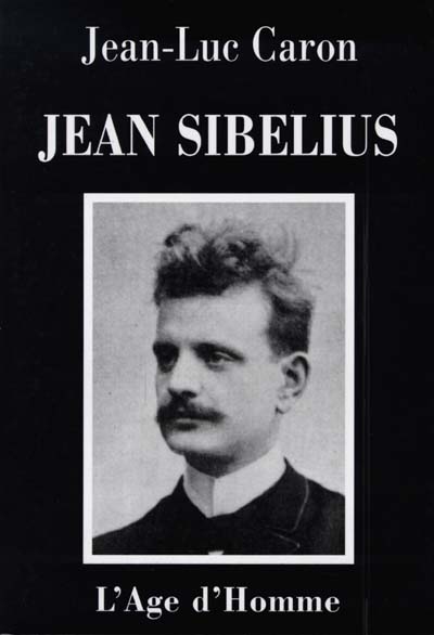 Jean Sibélius, la vie et l'oeuvre