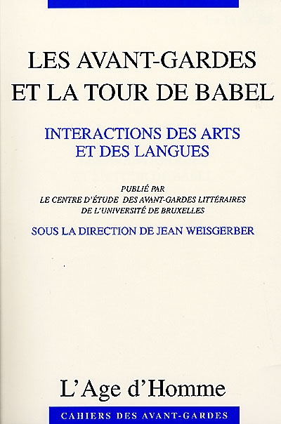 Les avant-gardes et la tour de Babel : interactions des arts et des langues ;
