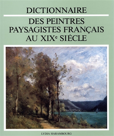 Dictionnaire des peintres paysagistes français au XIXe siècle