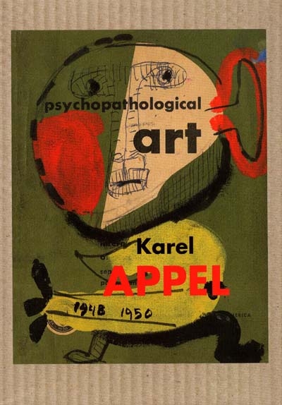 Karel Appel : art psychopathologique : carnet 1948-1950, dessins et gouaches