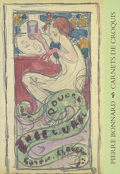 Les carnets de croquis de Pierre Bonnard : carnets de 1891, 1908-1909 et 1909-1910