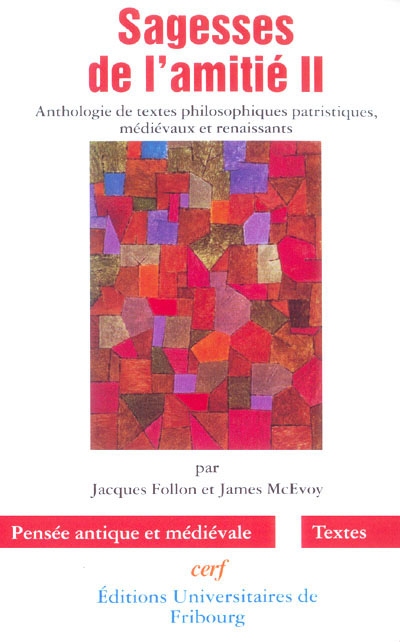 Sagesses de l'amitié. II , Anthologie de textes philosophiques patristiques, médiévaux et renaissants