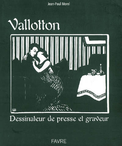 Félix Vallotton : dessinateur de presse et graveur