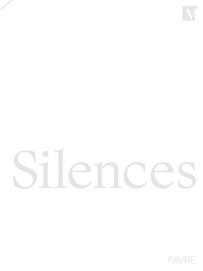 Silences : [exposition, Genève, Musée Rath, du 14 juin au 27 octobre 2019