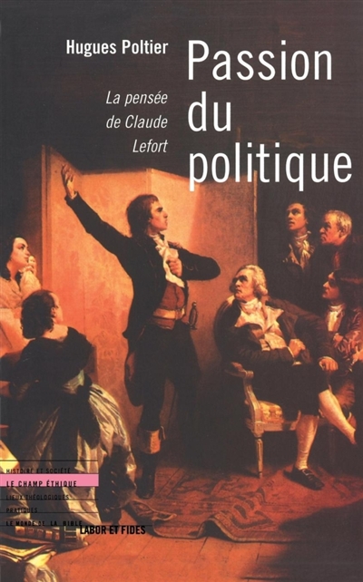 Passion du politique : la pensée de Claude Lefort