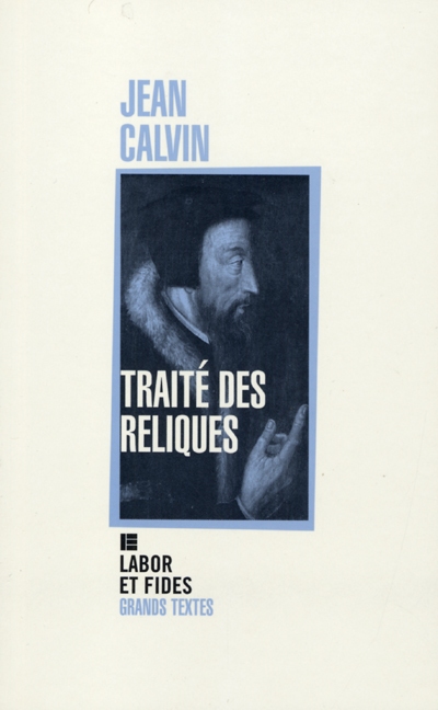 Traité des reliques / Jean Calvin