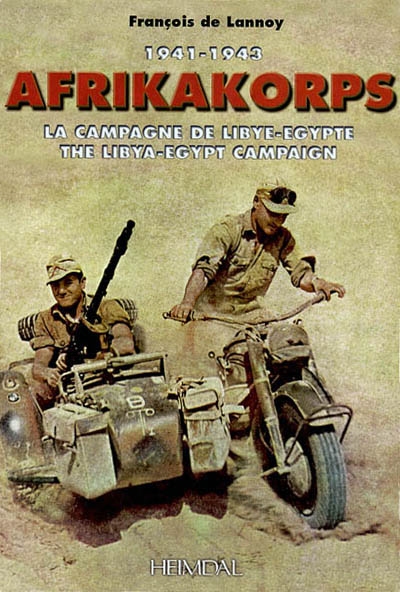 Afrikakorps : 1941-1943 : la campagne de Libye-Egypte = The Libya-Egypt campaign