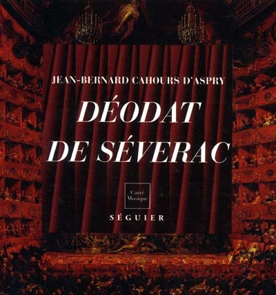 Déodat de Séverac, 1872-1921 : musicien du soleil méditerranéen