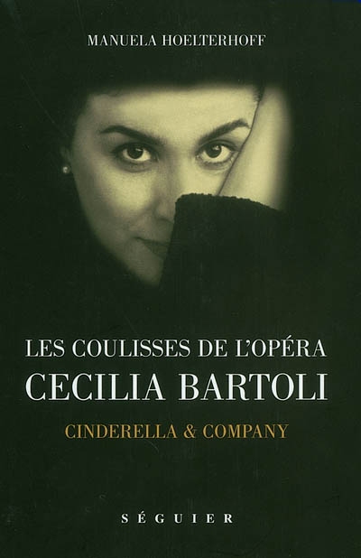 Cécilia Bartoli : Cinderella & company : les coulisses de l'opéra