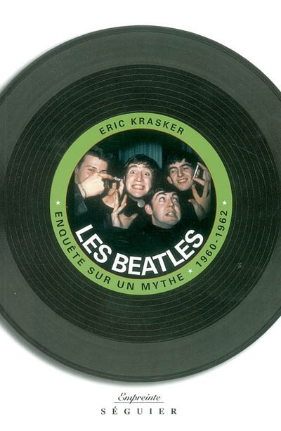 Les Beatles : enquête sur un mythe, 1960-1962
