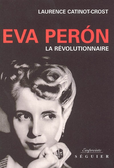 Eva Perón : la révolutionnaire