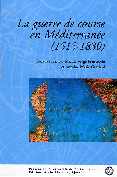 La guerre de course en Méditerranée (1515-1830) : les journées universitaires de la ville de Bonifacio