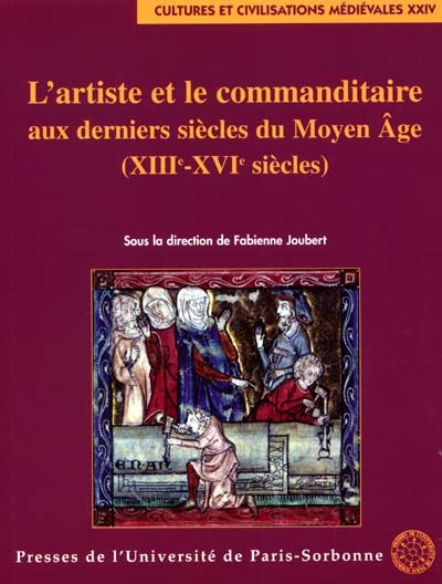 L'artiste et le commanditaire aux derniers siècles du Moyen Age : 13e-16e siècles