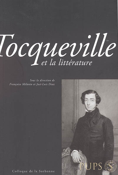 Tocqueville et la littérature : [actes du colloque du 13 décembre 2004]