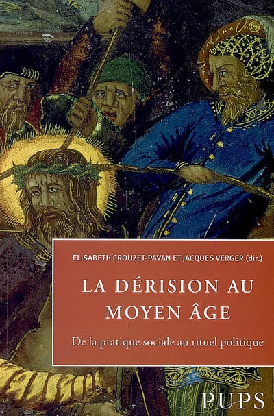 La dérision au Moyen Age : De la pratique sociale au rituel politique