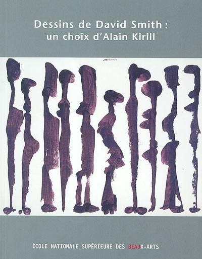 Dessins de David Smith, 1906-1965 : un choix d'Alain Kirili : [exposition, Paris], Chapelle des Petits-Augustins, 18 mars-27 avril 2003